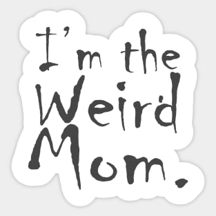 I'm the Weird Mom Sticker